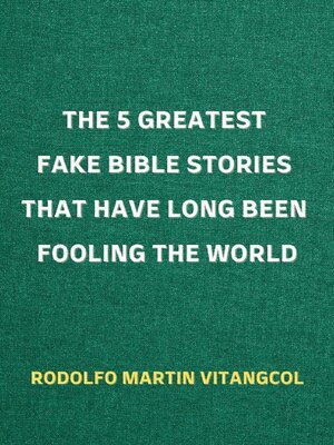 cover image of The 5 Greatest Fake Bible Stories That Have Long Been Fooling the World